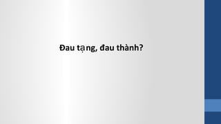 Đau t ng, đau thành?ạ
 