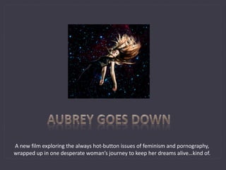 Aubrey Goes Down Feature Film | PPT