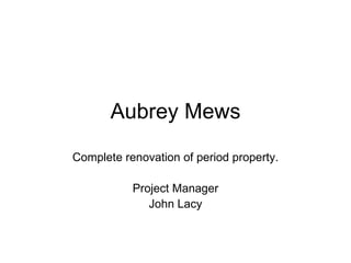 Aubrey Mews Complete renovation of period property. Project Manager John Lacy 