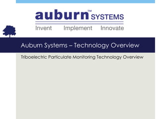 Auburn Systems – Technology Overview 
Triboelectric Particulate Monitoring Technology Overview 
 