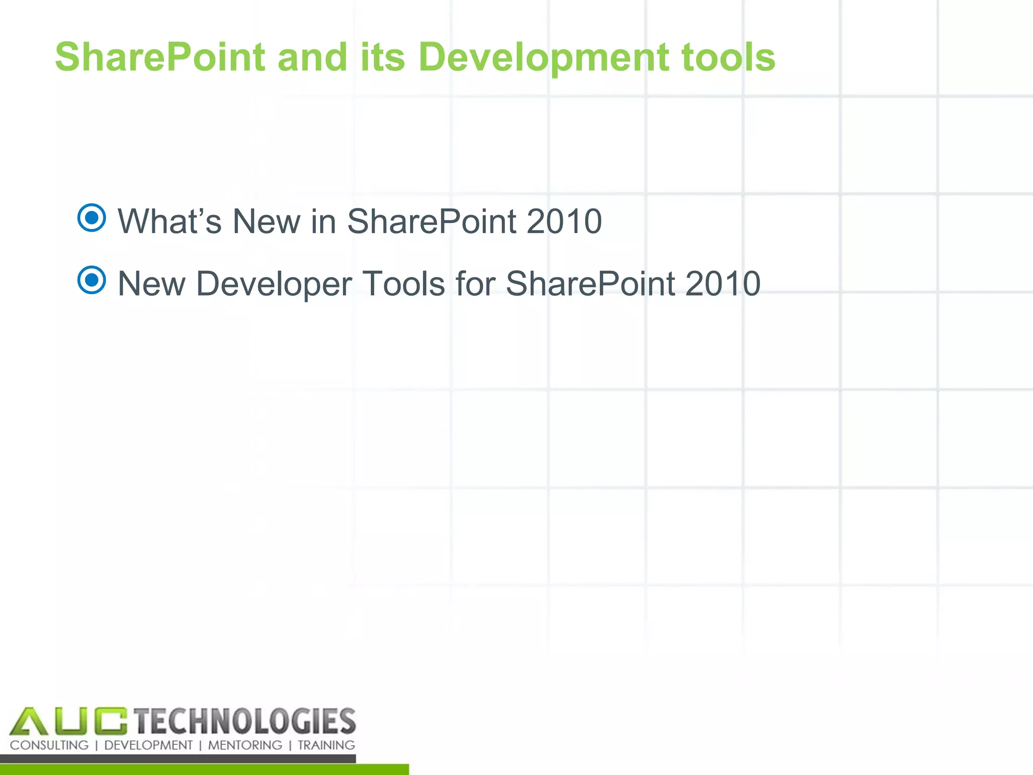 SharePoint and its Development tools



 What’s New in SharePoint 2010
 New Developer Tools for SharePoint 2010




                                            2
 