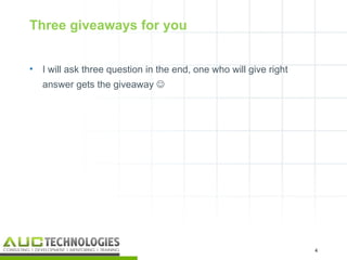 Three giveaways for you


•   I will ask three question in the end, one who will give right
    answer gets the giveaway 




                                                                    4
                                                                        4
 