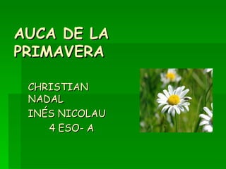 AUCA DE LA PRIMAVERA CHRISTIAN NADAL INÉS NICOLAU 4 ESO- A 