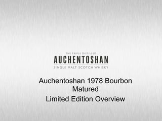 Auchentoshan 1978 Bourbon
          Matured
  Limited Edition Overview
 