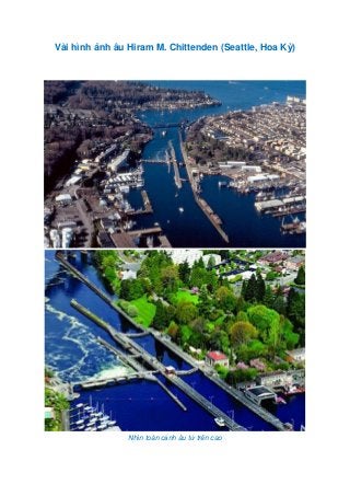 Vài hình ảnh âu Hiram M. Chittenden (Seattle, Hoa Kỳ)
Nhìn toàn cảnh âu từ trên cao
 