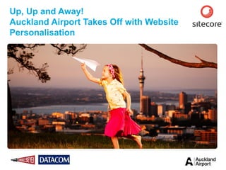 Up, Up and Away!
Auckland Airport Takes Off with Website
Personalisation

 