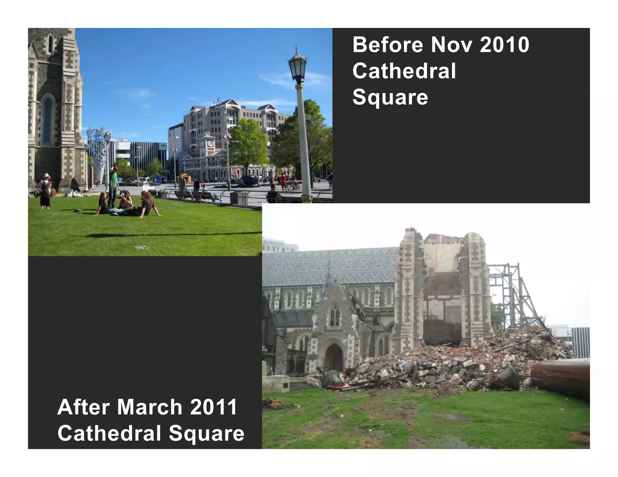 Before Nov 2010
Cathedral
Square
After March 2011
Cathedral Square
 