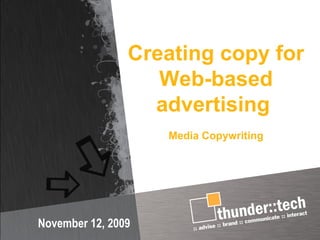 Creating copy for Web-based advertising  Media Copywriting November 12, 2009 