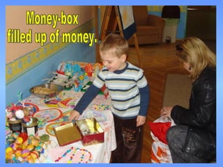 Money-box  filled up of money. 