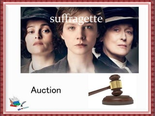 Auction
suffragette
 
