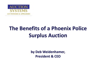 The Benefits of a Phoenix Police Surplus Auction by Deb Weidenhamer, President & CEO 