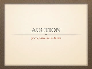 AUCTION
Jenya, Shaghig, & Aleen
 