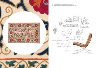 24. Throw with Suzani Embroidery, Uzbekistan, 1880s
25. Ludwig Mies van der Rohe for Knoll, barcelona chair, 1929
 