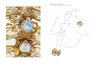 28. Elsa Schiaparelli, bracelet, 1956
29. Paloma Picasso for Tiffany & co., Ear Studs, 1990s
 