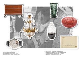 09. Vase in the Style of Lalique with Dance Motif, 1930s
10. Jaime Hayon for Gaia & Gino, Grid, Silver-Plated Vase, 2008
11. cinnabar Lacquer box and cover, china, 19th
century
12. Ilja Kabakow, The Window, Lithography, 1982
06. Jacob Frères, commode, 1800s
07. Empire Style chandelier, France, 1890s
08. A. Lange & Söhne, Lange 1 Tourbillon, 2000s
 