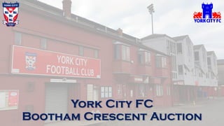 York City FC
Bootham Crescent Auction
 