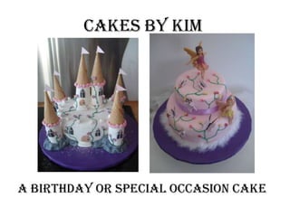 Cakes by Kim




A birthday Or special occasion cake
 
