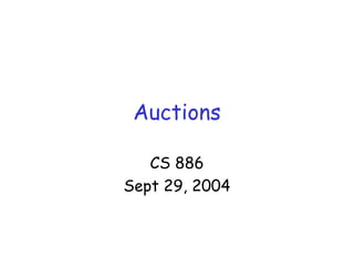 Auctions
CS 886
Sept 29, 2004
 