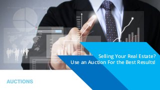 Selling Your Real Estate? 
Use an Auction For the Best Results! 
© 2014 RealEstateAuctions.com All Rights Reserved 
 