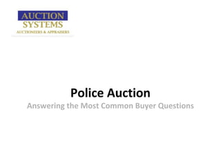 Police Auction
Answering the Most Common Buyer Questions
 