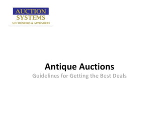 Antique Auctions
Guidelines for Getting the Best Deals
 