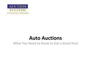 Auto Auctions
What You Need to Know to Get a Good Deal
 
