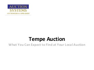 Tempe Auction
What You Can Expect to Find at Your Local Auction
 