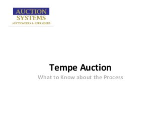 Tempe Auction
What to Know about the Process
 
