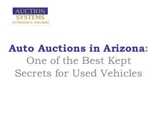 Auto Auctions in Arizona:
   One of the Best Kept
 Secrets for Used Vehicles
 
