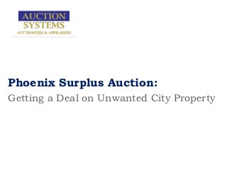 Phoenix Surplus Auction:
Getting a Deal on Unwanted City Property
 