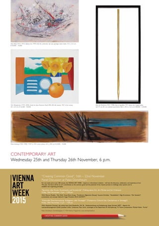 “Creating Common Good”, 16th – 22nd November
Panel Discussion at Palais Dorotheum
For one week and at over 200 venues, the VIENNA ART WEEK – based on a Dorotheum initiative – will host the discovery, celebration, and experience of art.
This year, the focus will be on art’s contribution to the common good and the potential of the creative process to challenge value systems and to
establish new organizing principles.
“Sprechen über Kunst. Kunstmarkt und Kunstkritik” (Talking about Art. Art Market and Art Criticism)
Friday, 20th November, 4 pm – 5.30 pm
With: Marcus Woeller, “Die Welt”; Rose-Maria Gropp, “Frankfurter Allgemeine Zeitung”; Susanne Schreiber, “Handelsblatt”; Olga Kronsteiner, “Der Standard”.
presentation and concept: Sabine B. Vogel, President AICA AUSTRITT
“Kulturelle Zwischennutzung. Schlagwort oder Strategie?” (Temporary Cultural Use. Catchphrase or Strategy?)
Friday, 20th November, 6 pm – 7.30 pm
With: Alexandra Grausam, das weisse haus; Jutta Kleedorfer, MA 18 – Stadtentwicklung und Stadtplanung; Angie Schmied, NEST – Agentur für
Leerstandsmanagement GmbH; Jonathan Lutter, Urbanouts; Mara Verlic, sociologist at the Department für Raumplanung, TU Vienna. presentation: Michael Huber, “Kurier”
Palais Dorotheum, Dorotheergasse 17, 1010 Vienna, Programme: www.viennaartweek.at
Otto Wols (1913–1951), Bateau Ivre, 1949, India Ink, watercolor, top coat, grattage, tubes marks, 15.4 x 23.2 cm,
€ 50,000 – 70,000
Gino de Dominicis (1947–1998), Asta in equilibrio, 1971, brass, iron, magnet, glass,
rod 175 cm, Ø 2 cm, painted wood frame 186.5 x 84.5 x 12.5 cm, € 80,000 – 120,000
Tom Wesselmann (1931–2004), Study for Great American Nude #96 (Still Life version), 1967, oil on canvas,
20 x 25.5 cm, € 65,000 – 85,000
Hans Hartung (1904–1989), T1957-3, 1957, oil on canvas, 23.5 x 100 cm, € 55,000 – 75,000
Contemporary Art
Wednesday 25th and Thursday 26th November, 6 p.m.
 