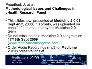 Proudfoot, J. et al.: Methodological Issues and Challenges in eHealth Research Panel ,[object Object],[object Object],[object Object]