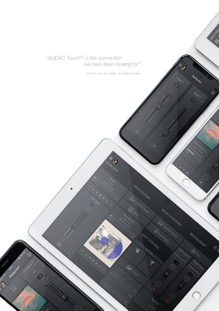“AUDAC TouchTM
is the connection	
we have been looking for.”
Dominic van der Heiden, AudioBizz Benelux
 