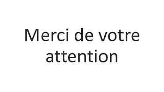 Merci de votre
attention
 