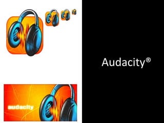 Audacity® 