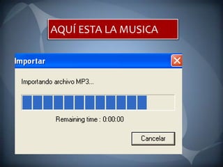 AQUÍ ESTA LA MUSICA 