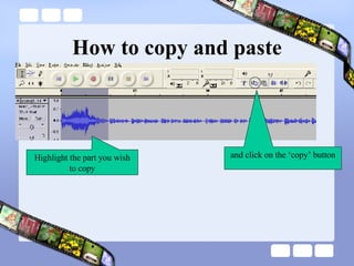 How to copy and paste Highlight the part you wish to copy and click on the ‘copy’ button 