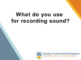 What do you use  for recording sound? 