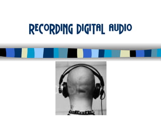 Recording Digital Audio 