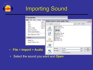 Importing Sound File  > Select the sound you want and  Open Import  >  Audio 