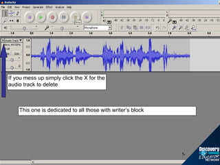 If you mess up simply click the X for the audio track to delete This one is dedicated to all those with writer’s block 