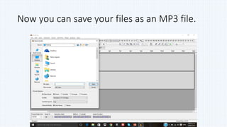 Now you can save your files as an MP3 file.
 