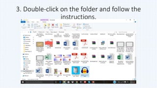 3. Double-click on the folder and follow the
instructions.
 