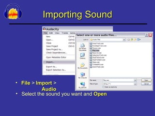 Importing Sound File  > Select the sound you want and  Open Import  >  Audio 
