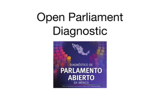 Open Parliament
Diagnostic
 