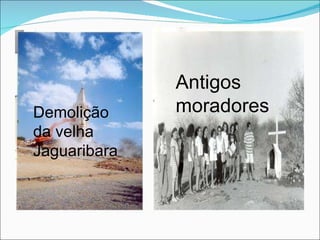 Demolição da velha Jaguaribara Antigos moradores 