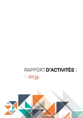 RAPPORTD’ACTIVITéS 1
5
PERSPECTIVES
& 2016
 