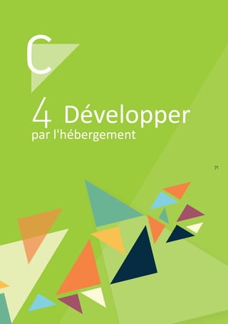 C
4 Développer
par l'hébergement
71
 