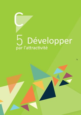 74
C
5 Développer
par l'attractivité
 