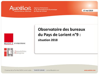 17 mai 2019
Observatoire des bureaux
du Pays de Lorient n°9 :
situation 2018
Tel 02 97 12 06 40
 